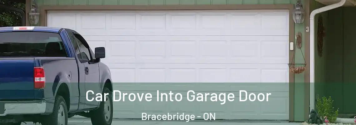  Car Drove Into Garage Door Bracebridge - ON
