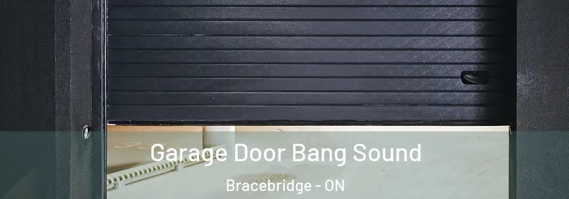 Garage Door Bang Sound Bracebridge - ON