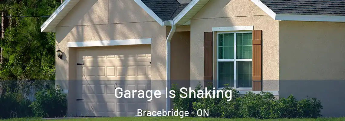  Garage Is Shaking Bracebridge - ON